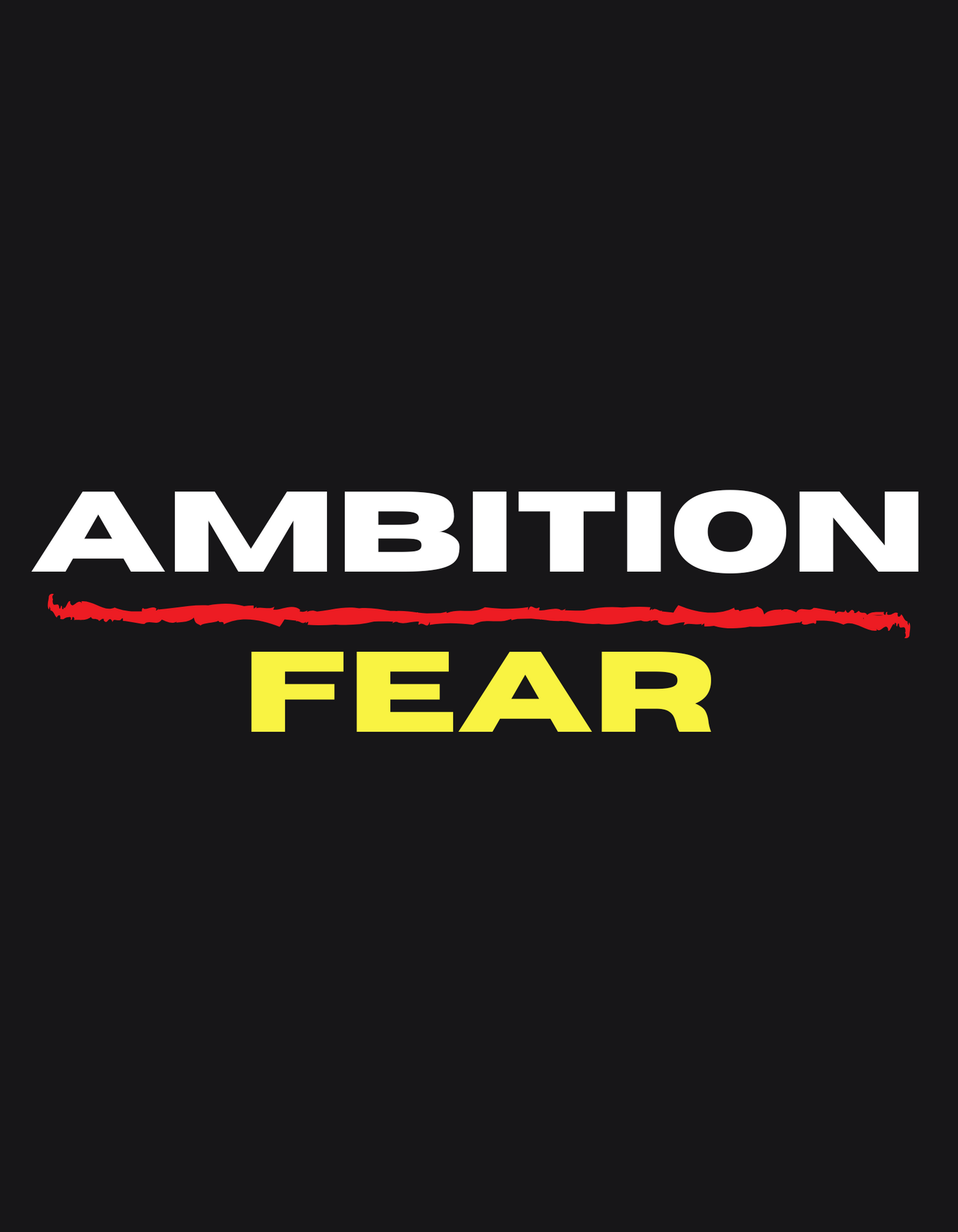 Ambition Over Fear